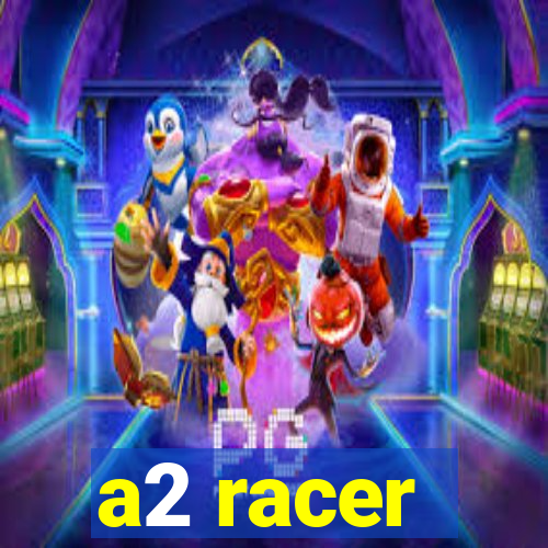 a2 racer - riscando o asfalto assistir